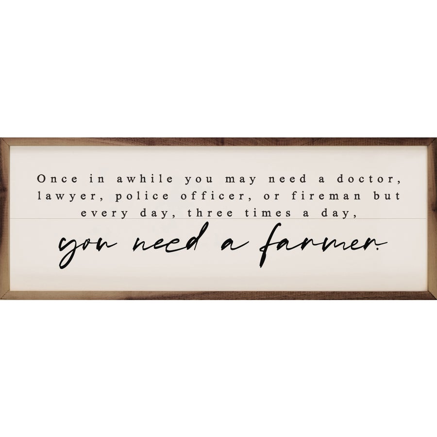 Three Times A Day You Need A Farmer - Wood Sign