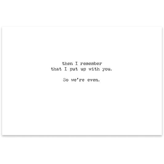 We're Even Greeting Card